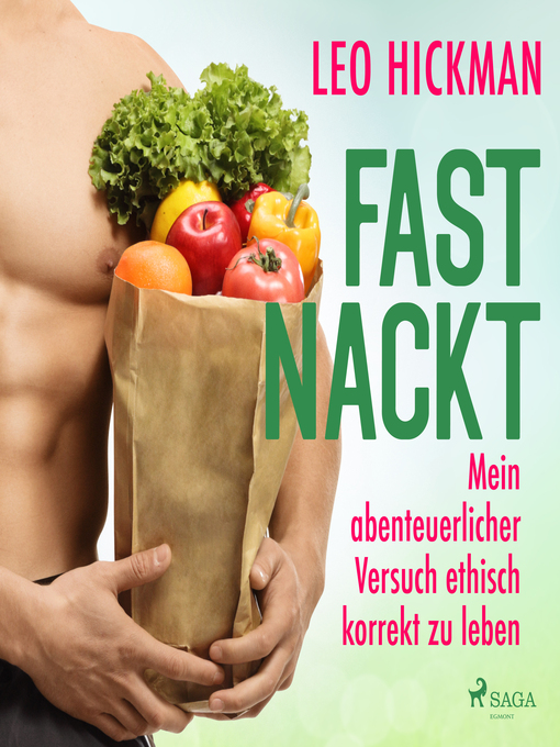 Title details for Fast nackt--Mein abenteuerlicher Versuch, ethisch korrekt zu leben by Leo Hickman - Available